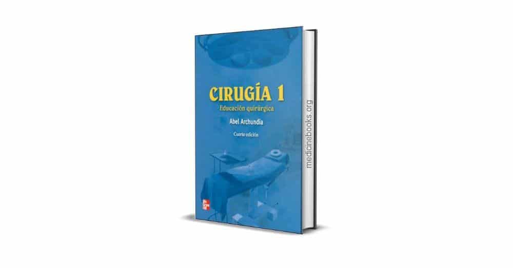 Cirugía 1, Educación Quirúrgica - Abel Archundia García, 4ta Edición